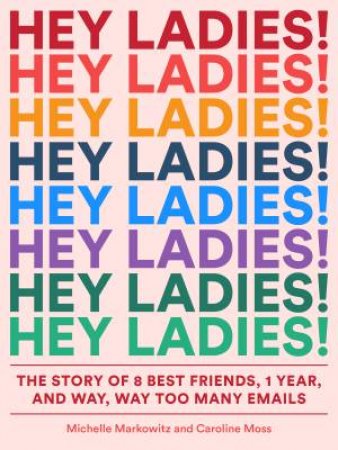 Hey Ladies! by Michelle Markowitz