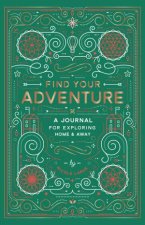 Find Your Adventure A Journal for Exploring Home  Away