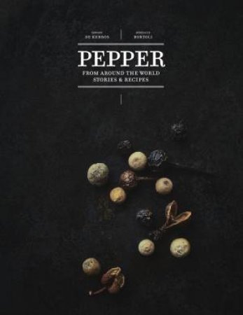 Pepper: From Around The World: Stories & Recipes