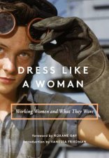 Dress Like A Woman Working Women And What They Wore