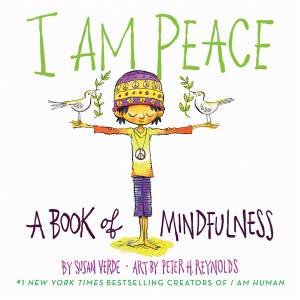 I Am Peace: A Book Of Mindfulness (Board Book) by Susan Verde & Peter H. Reynolds