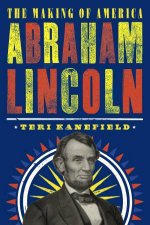 Abraham Lincoln The Making Of America Vol 3