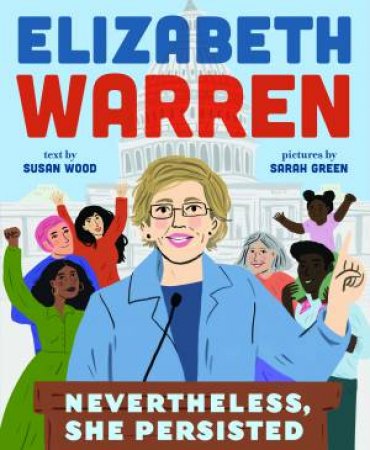 Elizabeth Warren: Nevertheless, She Persisted by Wood Susan
