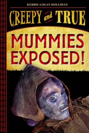 Mummies Exposed! by Kerrie Logan Hollihan