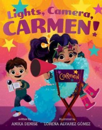 Lights, Camera, Carmen! by Denise Anika