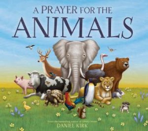 A Prayer For The Animals by Kirk Daniel