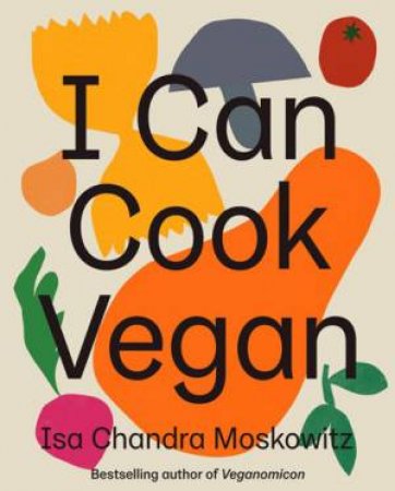 I Can Cook Vegan by Isa Chandra Moskowitz