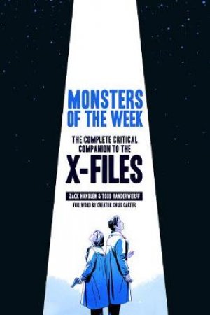Monsters Of The Week: The X-Files Complete Critical Companion by Handlen Zack