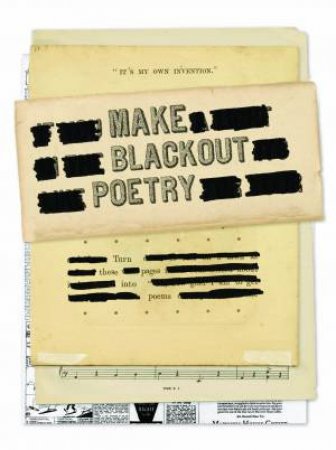 Make Blackout Poetry: Turn These Pages Into Poems by Carroll John