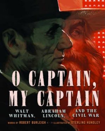 O Captain, My Captain by Robert Burleigh & Sterling Hundley