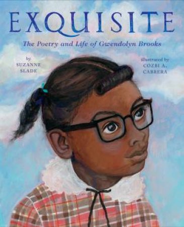 Exquisite by Suzanne Slade & Cozbi Cabrera