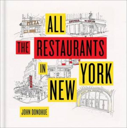 All the Restaurants In New York by John Donohue