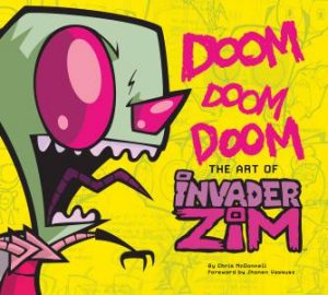 DOOM DOOM DOOM: The Art Of Invader Zim by Chris McDonnell & Jhonen Vasquez
