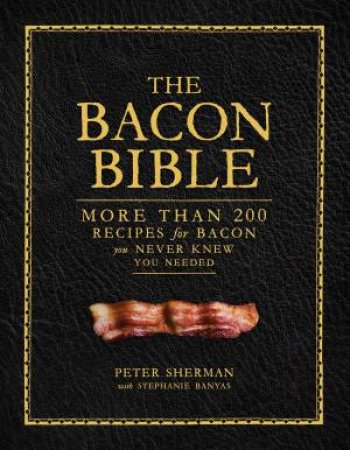 The Bacon Bible by Peter Sherman & Stephanie Banyas