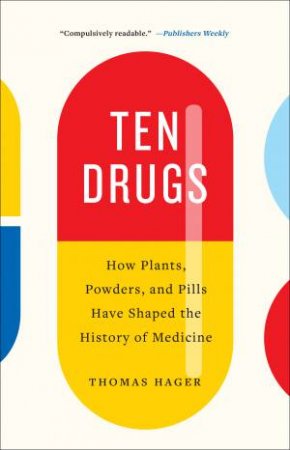 Ten Drugs by Thomas Hager