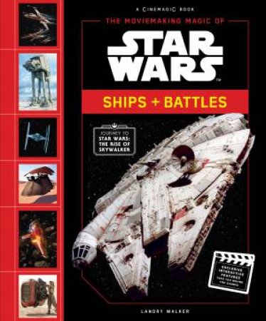 The Moviemaking Magic Of Star Wars: Ships & Battles by Landry Walker