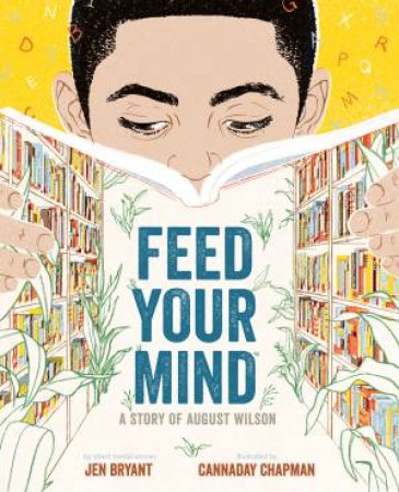 Feed Your Mind by Jen Bryant & Cannaday Chapman