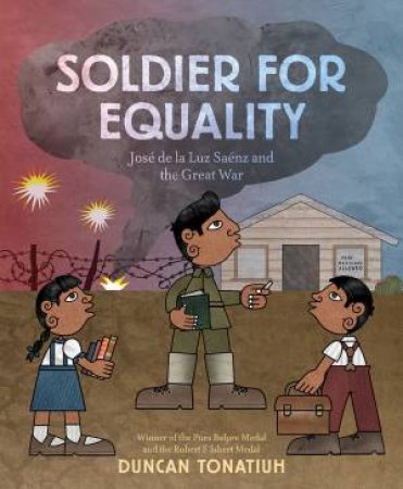 Soldier For Equality by Duncan Tonatiuh