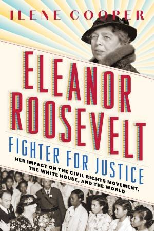 Eleanor Roosevelt, Fighter For Justice by Ilene Cooper