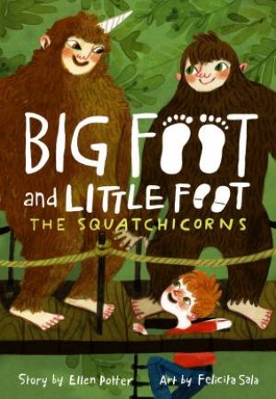 The Squatchicorns by Ellen Potter & Felicita Sala