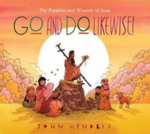 Go And Do Likewise! by John Hendrix