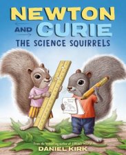 Newton And Curie The Science Squirrels