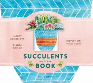 Succulents In A Book by Molly Hatch