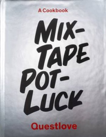 Mixtape Potluck Cookbook by Questlove & Martha Stewart