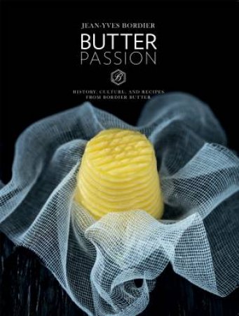 Butter Passion by Bordier Jean-Yves & Bordier Jean-Yves