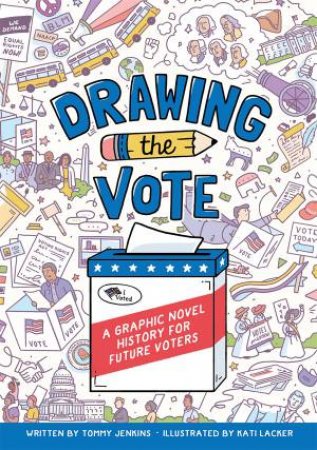Drawing The Vote by Tommy Jenkins & Kati Lacker & Martha Jones