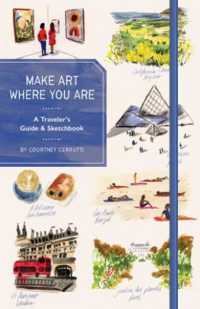 Make Art Where You Are (Guided Sketchbook) by Courtney Cerruti