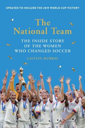 The National Team by Caitlin Murray