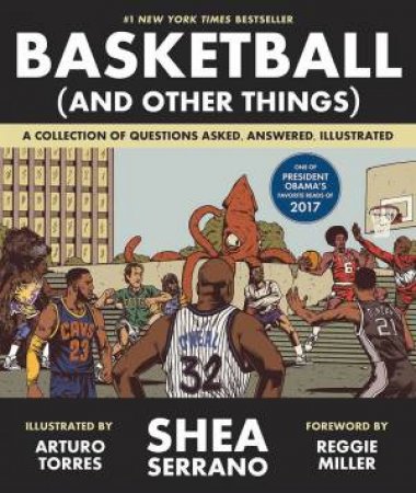 Basketball (And Other Things) by Shea Serrano & Arturo Torres & Reggie Miller