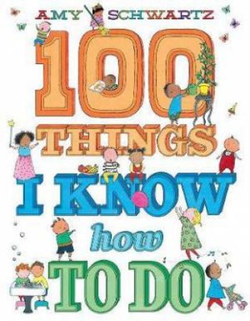 100 Things I Know How To Do by Amy Schwartz