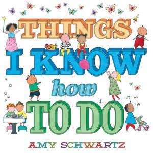 Things I Know How to Do by Amy Schwartz