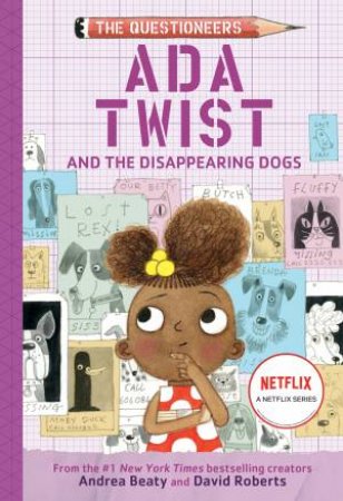 Ada Twist And The Disappearing Dogs by Andrea Beaty & David Roberts