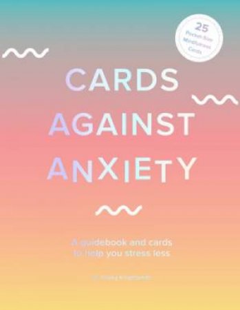 Cards Against Anxiety (Guidebook & Card Set) by Pooky Knightsmith