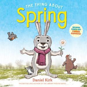 The Thing About Spring by Daniel Kirk