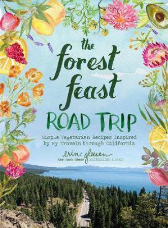 The Forest Feast Road Trip by Erin Gleeson