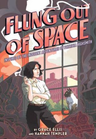 Flung Out Of Space by Grace Ellis & Hannah Templer & Joan Schenkar