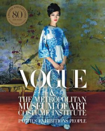 Vogue And The Metropolitan Museum Of Art Costume Institute by Hamish Bowles & Chloe Malle & Anna Wintour & Max Hollein