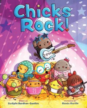 Chicks Rock! by Sudipta Bardhan-Quallen & Renée Kurilla