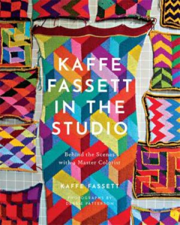 Kaffe Fassett In The Studio by Kaffe Fassett