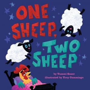 One Sheep, Two Sheep by Tammi Sauer & Troy Cummings