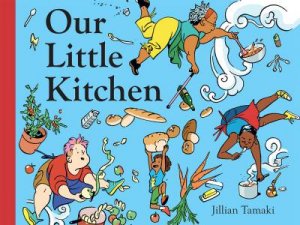 Our Little Kitchen by Jillian Tamaki