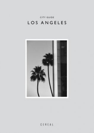 Cereal City Guide: Los Angeles by Rosa Park & Rich Stapleton