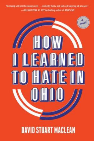 How I Learned To Hate In Ohio by David Stuart MacLean