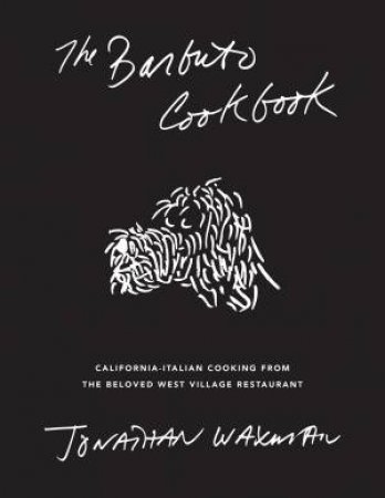 Barbuto Cookbook by Jonathan Waxman