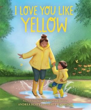 I Love You Like Yellow by Andrea Beaty & Vashti Harrison