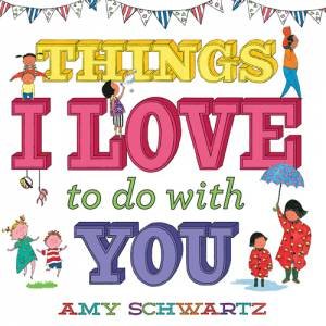 Things I Love To Do With You by Amy Schwartz